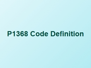P1368 Code Definition and Meaning
