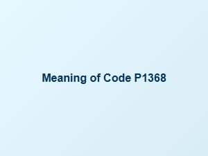 Meaning of Code P1368 Obd2